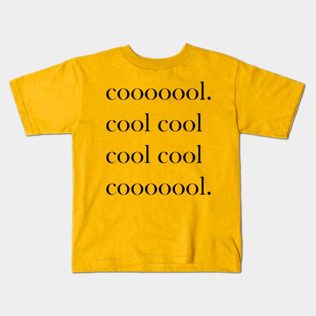 Coooool cool cool cool! Kids T-Shirt by RaptureMerch